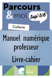 Parcours & moi Sup' 3e degré - Manuel numérique prof - version livre-cahier : 4. Partager des expériences culturelles